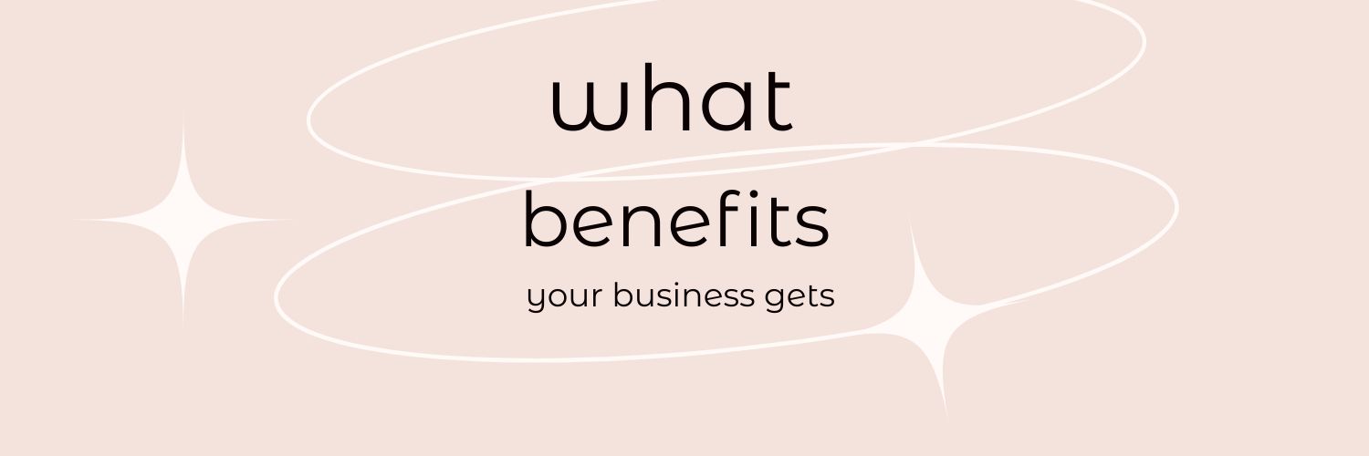 words what benefts your business gets 