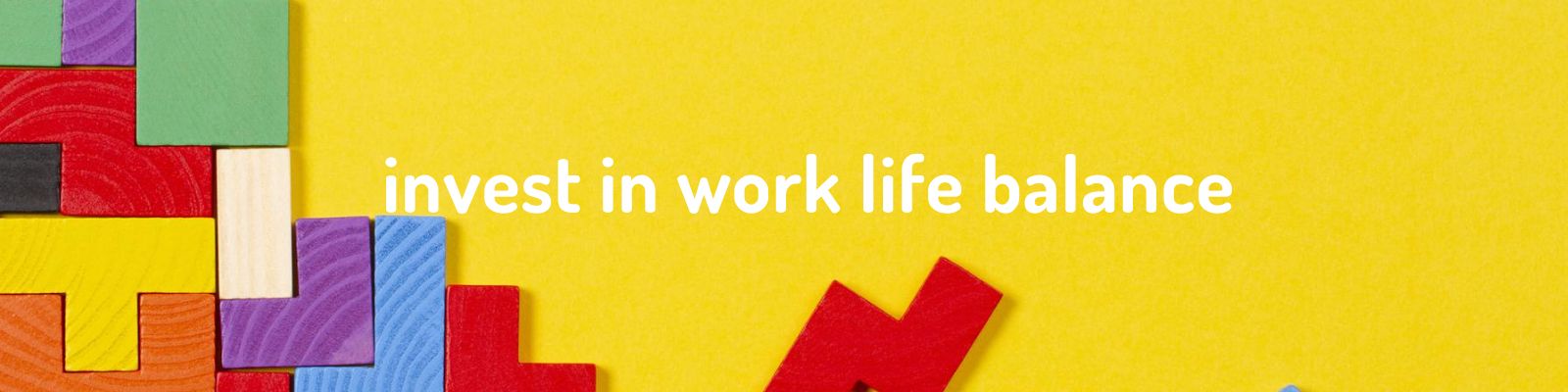words invest in work life balance 