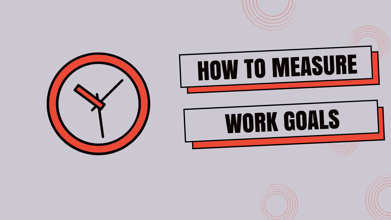 words how to measure work goals on the grey bacground