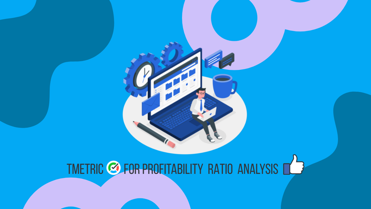 TMetric for profitability ratios analysis 