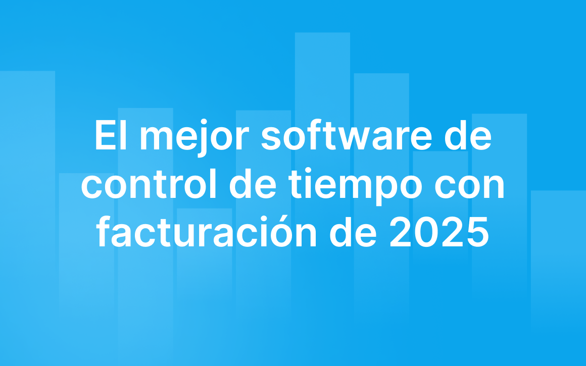 El mejor software de control de tiempo con facturación de 2025
