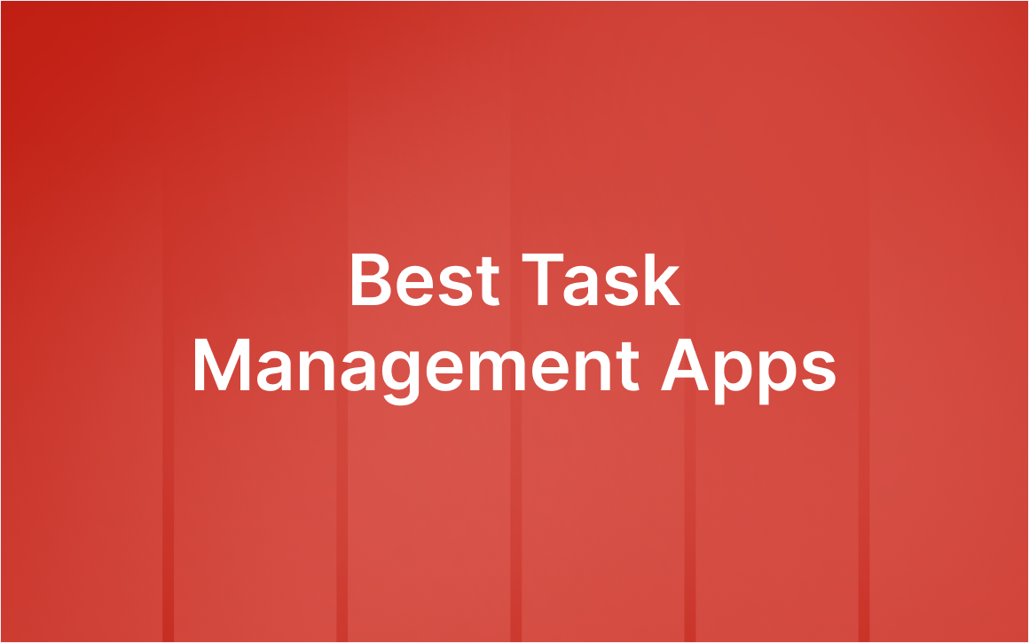 7 Best Task Management Apps for Work and Teams