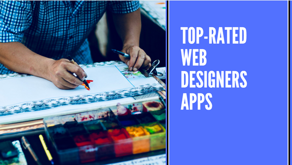 7 Best Apps for Web Designers to Make Your Next Project a Huge Success