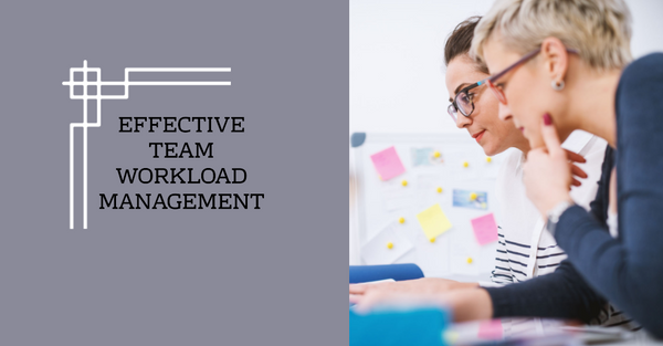 10 Tips On How To Build Effective Team Workload Management Strategies