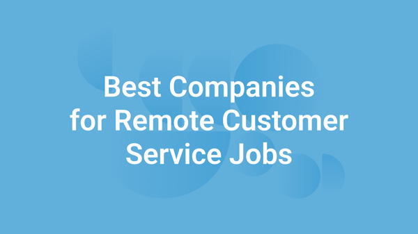 Best Companies for Remote Customer Service Jobs