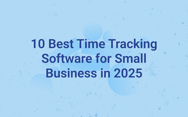 10 Best Time Tracking Software for Small Business in 2025