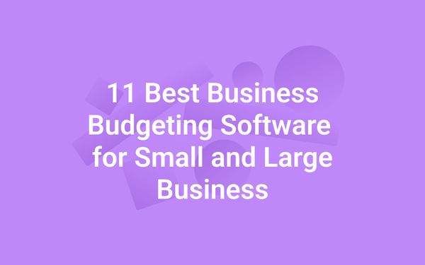 11 Best Business Budgeting Software for Small and Large Business