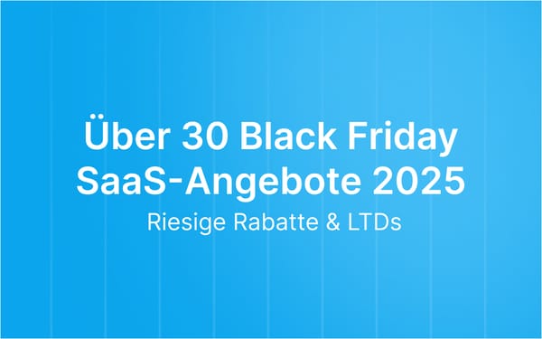 Über 30 Black Friday SaaS-Angebote 2025: Riesige Rabatte & LTDs