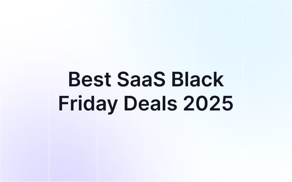 30+ Black Friday SaaS Deals in 2025: Huge Discounts & LTDs