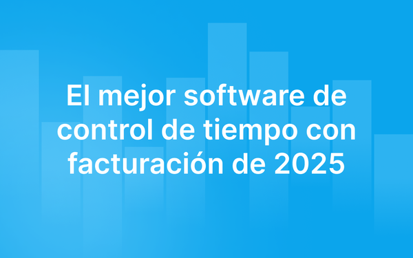 El mejor software de control de tiempo con facturación de 2025