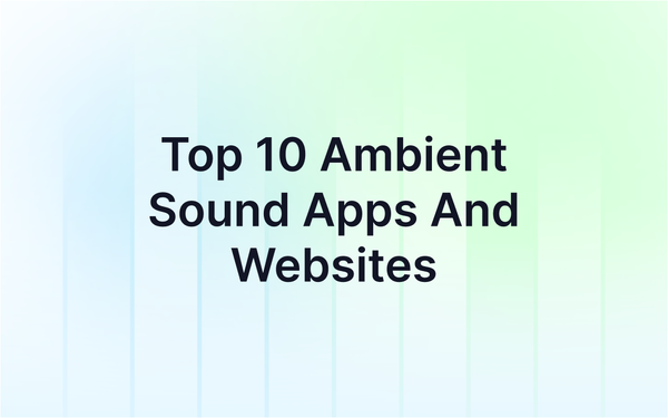 Never Suffer From Lost Focus Again With These Top 10 Ambient Sound Apps And Websites