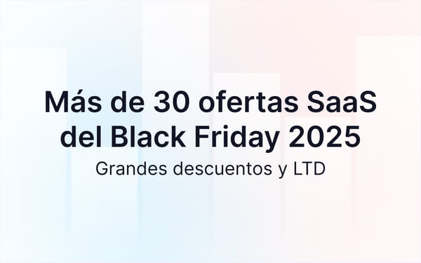 Más de 30 ofertas SaaS del Black Friday 2025: Grandes descuentos y LTD