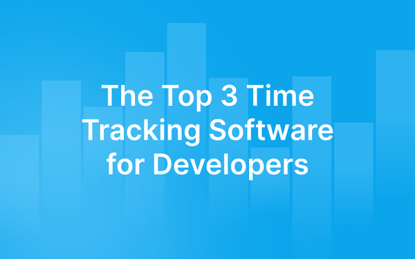 The Top 3 Time Tracking Software for Developers