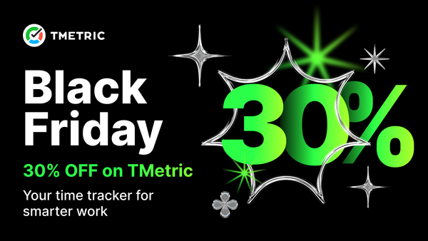 Black Friday is Here: Get 30% Off All TMetric Plans!