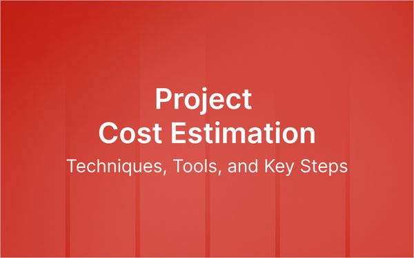 Project Cost Estimation: Techniques, Tools, and Key Steps