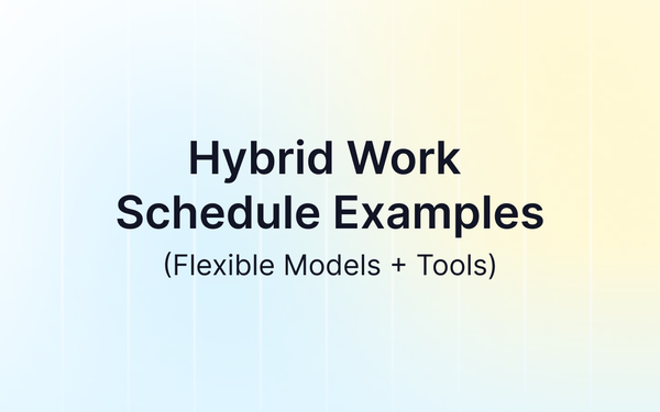Hybrid Work Schedule Examples for 2026: Models & Tools