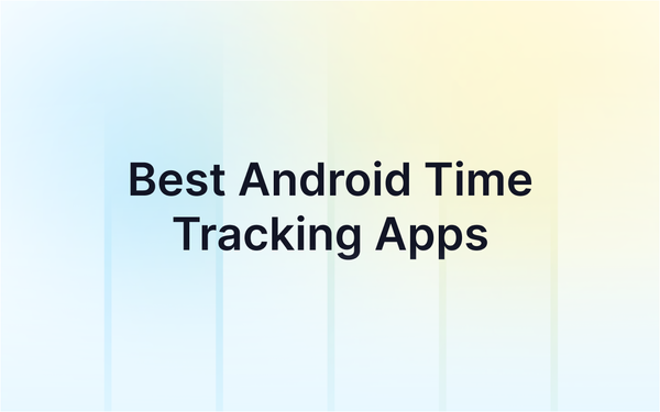 5 Best Android Time Tracking Apps
