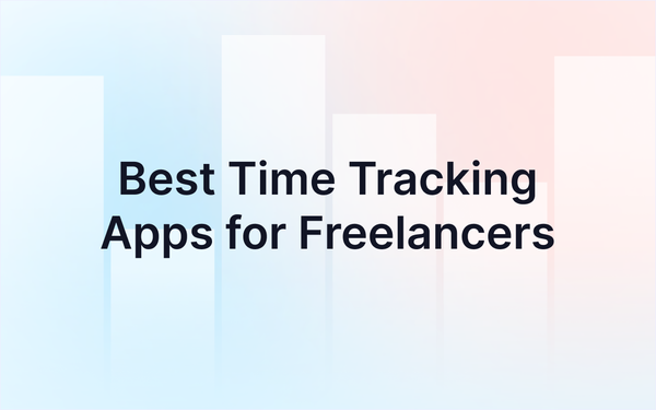 7 Best Time Tracking Apps for Freelancers